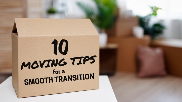 Top 10 Moving Tips for a Smooth Transition